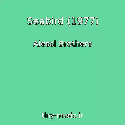 کاور آهنگ Seabird (1977) از Alessi Brothers