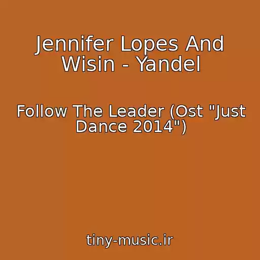کاور آهنگ Jennifer Lopes And Wisin - Yandel از Follow The Leader (Ost "Just Dance 2014")