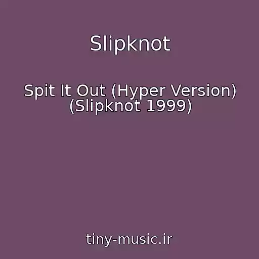 کاور آهنگ Slipknot از Spit It Out (Hyper Version) (Slipknot 1999)