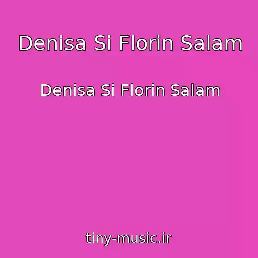 کاور آهنگ Denisa Si Florin Salam از Denisa Si Florin Salam