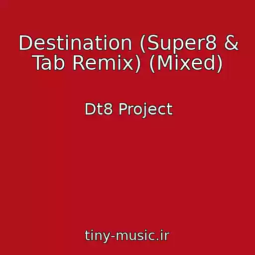 کاور آهنگ Destination (Super8 & Tab Remix) (Mixed) از Dt8 Project