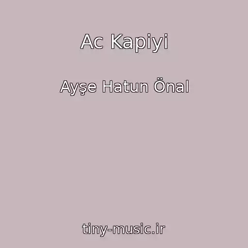 کاور آهنگ Ac Kapiyi از Ayşe Hatun Önal