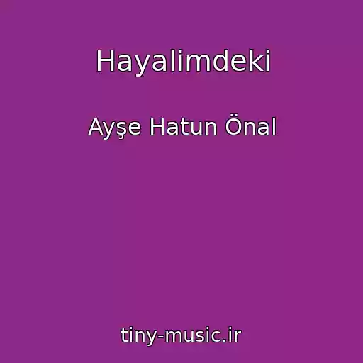 کاور آهنگ Hayalimdeki از Ayşe Hatun Önal