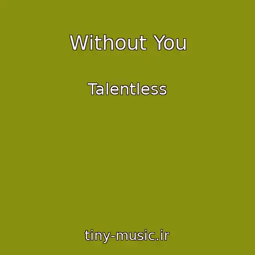 کاور آهنگ Without You از Talentless