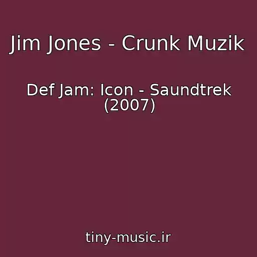 کاور آهنگ Jim Jones - Crunk Muzik از Def Jam: Icon - Saundtrek (2007)