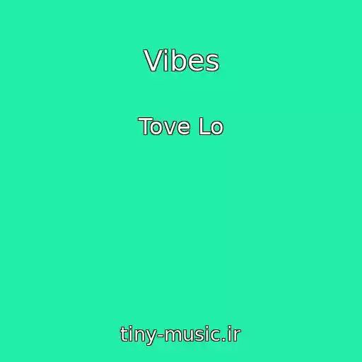کاور آهنگ Vibes از Tove Lo