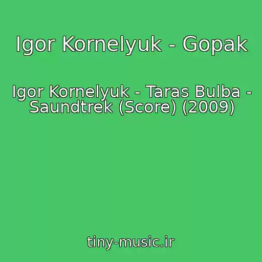 کاور آهنگ Igor Kornelyuk - Gopak از Igor Kornelyuk - Taras Bulba - Saundtrek (Score) (2009)