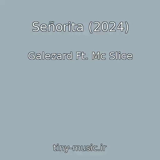 کاور آهنگ Señorita (2024) از Galezard Ft. Mc Slice