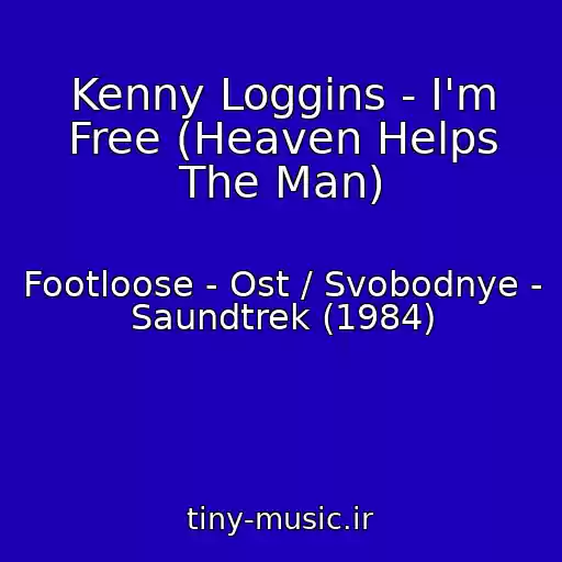 کاور آهنگ Kenny Loggins - I'm Free (Heaven Helps The Man) از Footloose - Ost / Svobodnye - Saundtrek (1984)