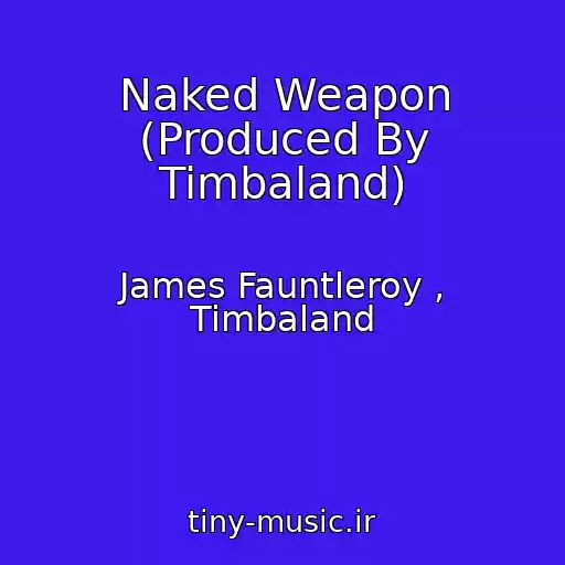 کاور آهنگ Naked Weapon (Produced By Timbaland) از James Fauntleroy , Timbaland