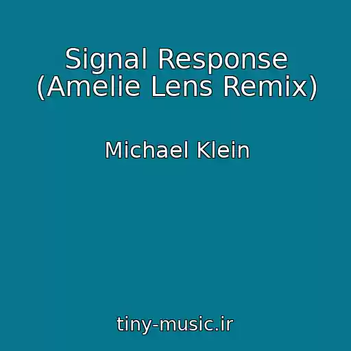کاور آهنگ Signal Response (Amelie Lens Remix) از Michael Klein