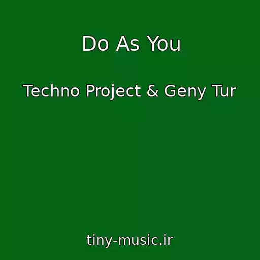 کاور آهنگ Do As You از Techno Project & Geny Tur