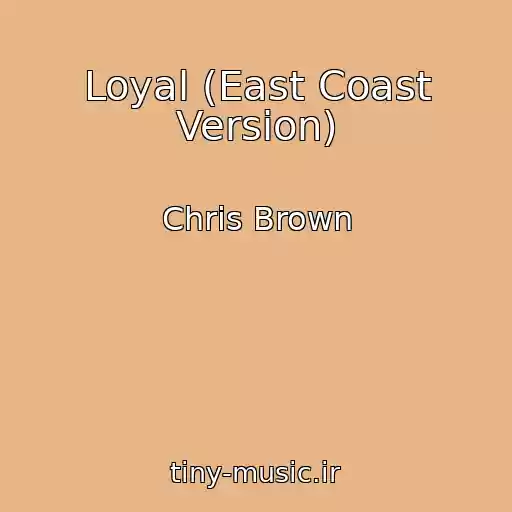 کاور آهنگ Loyal (East Coast Version) از Chris Brown
