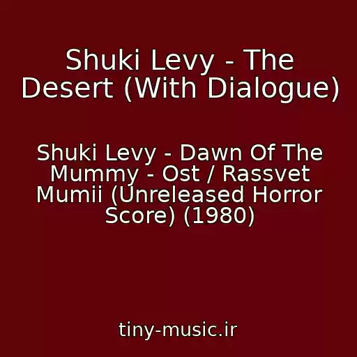 کاور آهنگ Shuki Levy - The Desert (With Dialogue) از Shuki Levy - Dawn Of The Mummy - Ost / Rassvet Mumii (Unreleased Horror Score) (1980)