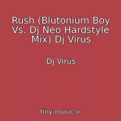 کاور آهنگ Rush (Blutonium Boy Vs. Dj Neo Hardstyle Mix) Dj Virus از Dj Virus