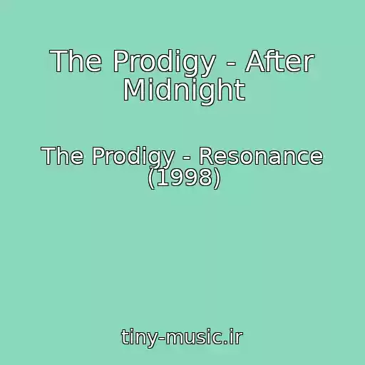 کاور آهنگ The Prodigy - After Midnight از The Prodigy - Resonance (1998)