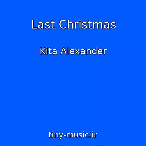 کاور آهنگ Last Christmas از Kita Alexander