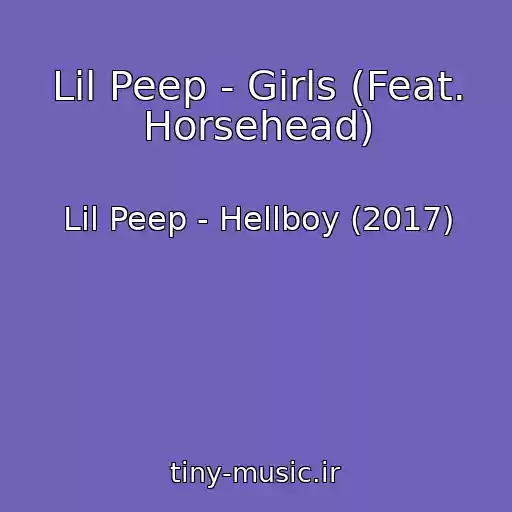 کاور آهنگ Lil Peep - Girls (Feat. Horsehead) از Lil Peep - Hellboy (2017)