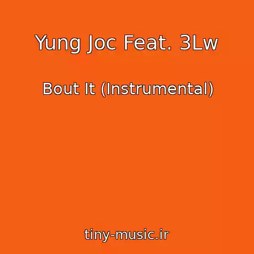 کاور آهنگ Yung Joc Feat. 3Lw از Bout It (Instrumental)