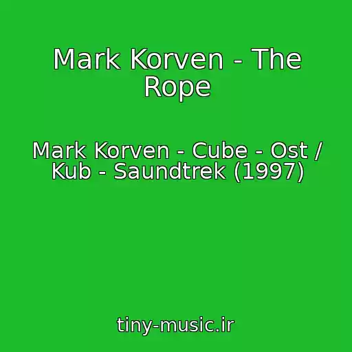 کاور آهنگ Mark Korven - The Rope از Mark Korven - Cube - Ost / Kub - Saundtrek (1997)