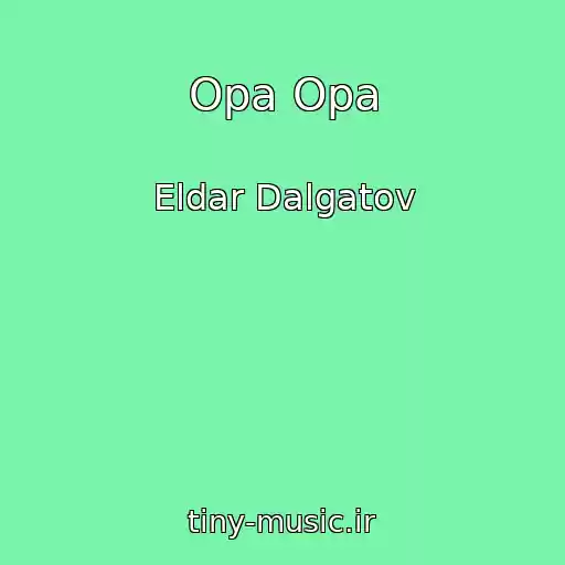 کاور آهنگ Opa Opa از Eldar Dalgatov