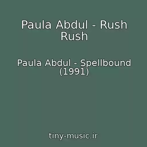 کاور آهنگ Paula Abdul - Rush Rush از Paula Abdul - Spellbound (1991)