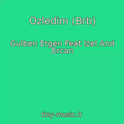کاور آهنگ Ozledim (Brb) از Gulben Ergen Feat Izel And Ercan