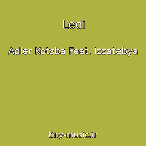 کاور آهنگ Ledi از Adler Kotsba Feat. Izzatebya