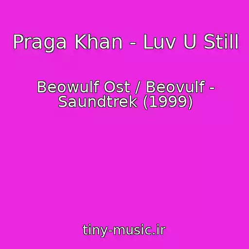 کاور آهنگ Praga Khan - Luv U Still از Beowulf Ost / Beovulf - Saundtrek (1999)