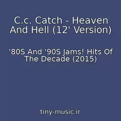 کاور آهنگ C.c. Catch - Heaven And Hell (12' Version) از '80S And '90S Jams! Hits Of The Decade (2015)
