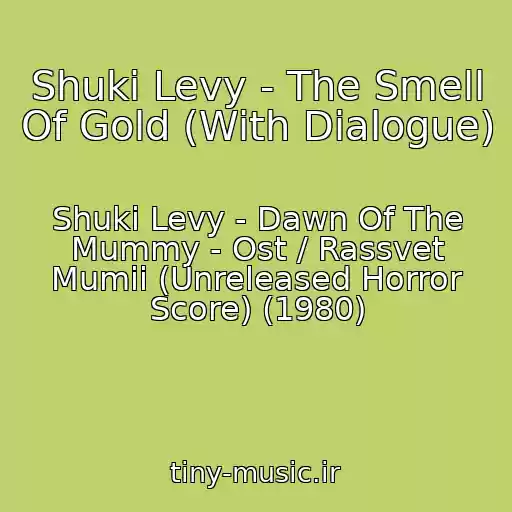 کاور آهنگ Shuki Levy - The Smell Of Gold (With Dialogue) از Shuki Levy - Dawn Of The Mummy - Ost / Rassvet Mumii (Unreleased Horror Score) (1980)