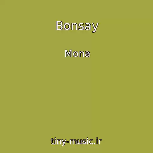کاور آهنگ Bonsay از Mona