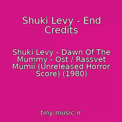 کاور آهنگ Shuki Levy - End Credits از Shuki Levy - Dawn Of The Mummy - Ost / Rassvet Mumii (Unreleased Horror Score) (1980)