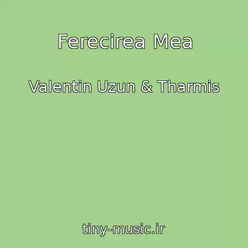 کاور آهنگ Ferecirea Mea از Valentin Uzun & Tharmis