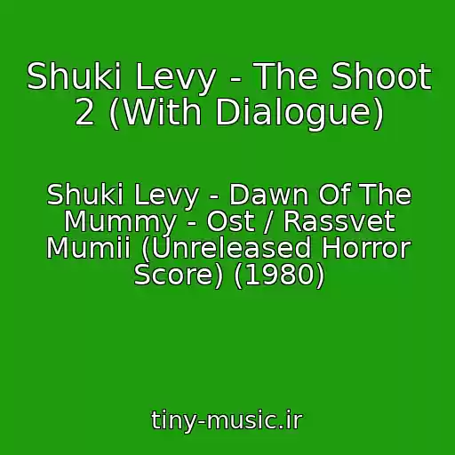 کاور آهنگ Shuki Levy - The Shoot 2 (With Dialogue) از Shuki Levy - Dawn Of The Mummy - Ost / Rassvet Mumii (Unreleased Horror Score) (1980)