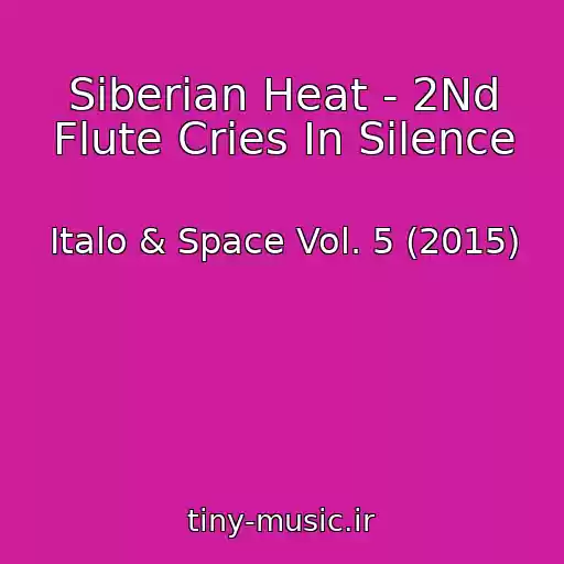 کاور آهنگ Siberian Heat - 2Nd Flute Cries In Silence از Italo & Space Vol. 5 (2015)