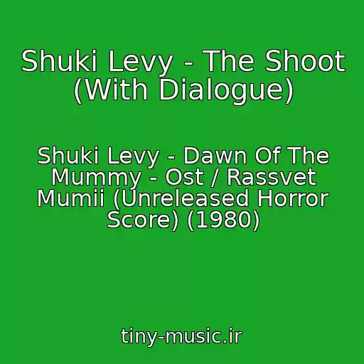 کاور آهنگ Shuki Levy - The Shoot (With Dialogue) از Shuki Levy - Dawn Of The Mummy - Ost / Rassvet Mumii (Unreleased Horror Score) (1980)