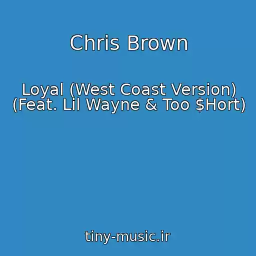 کاور آهنگ Chris Brown از Loyal (West Coast Version) (Feat. Lil Wayne & Too $Hort)