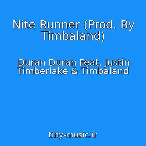 کاور آهنگ Nite Runner (Prod. By Timbaland) از Duran Duran Feat. Justin Timberlake & Timbaland