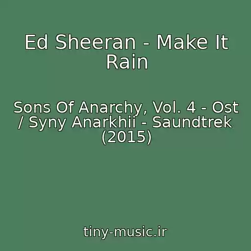 کاور آهنگ Ed Sheeran - Make It Rain از Sons Of Anarchy, Vol. 4 - Ost / Syny Anarkhii - Saundtrek (2015)