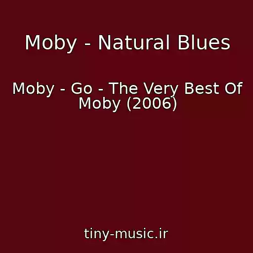 کاور آهنگ Moby - Natural Blues از Moby - Go - The Very Best Of Moby (2006)