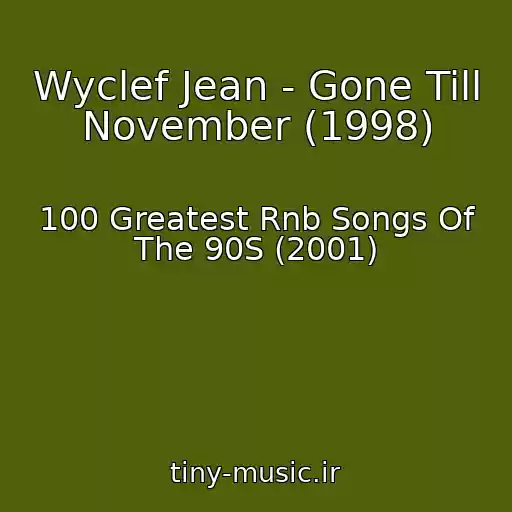 کاور آهنگ Wyclef Jean - Gone Till November (1998) از 100 Greatest Rnb Songs Of The 90S (2001)