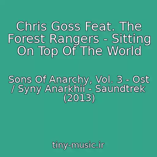 کاور آهنگ Chris Goss Feat. The Forest Rangers - Sitting On Top Of The World از Sons Of Anarchy, Vol. 3 - Ost / Syny Anarkhii - Saundtrek (2013)