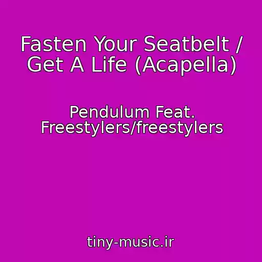 کاور آهنگ Fasten Your Seatbelt / Get A Life (Acapella) از Pendulum Feat. Freestylers/freestylers