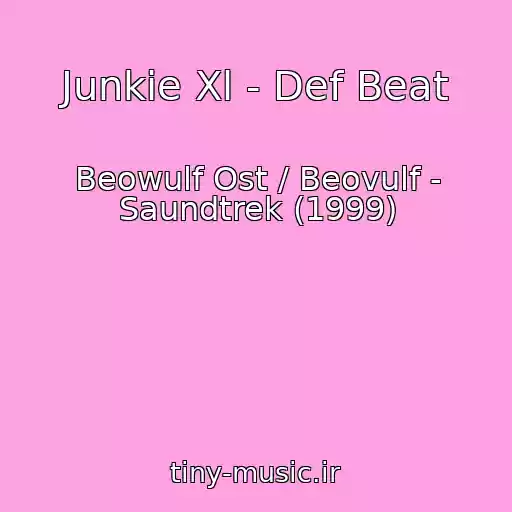 کاور آهنگ Junkie Xl - Def Beat از Beowulf Ost / Beovulf - Saundtrek (1999)