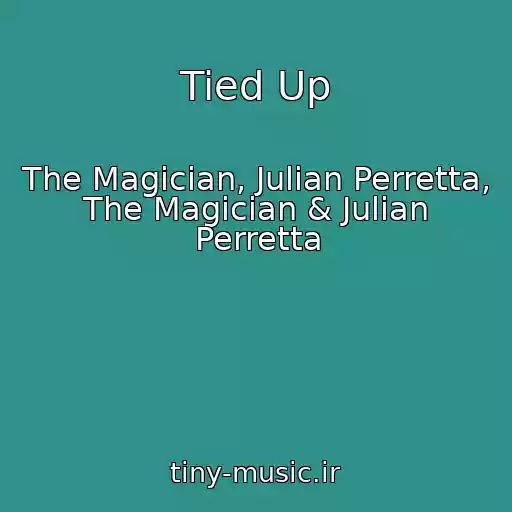 کاور آهنگ Tied Up از The Magician, Julian Perretta, The Magician & Julian Perretta