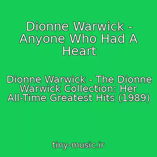 کاور آهنگ Dionne Warwick - Anyone Who Had A Heart از Dionne Warwick - The Dionne Warwick Collection: Her All-Time Greatest Hits (1989)