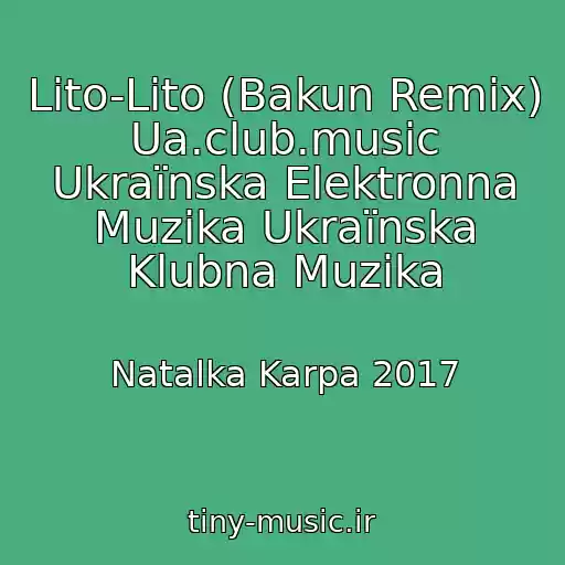کاور آهنگ Lіto-Lіto (Bakun Remix) Ua.club.music Ukraїnska Elektronna Muzika Ukraїnska Klubna Muzika از Natalka Karpa 2017