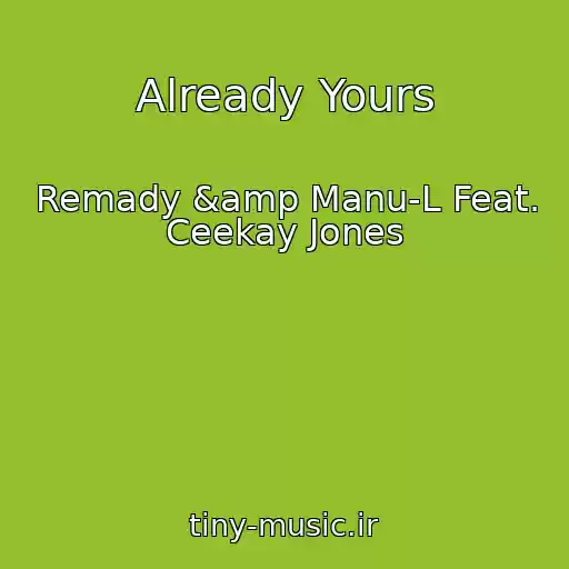 کاور آهنگ Already Yours از Remady &amp Manu-L Feat. Ceekay Jones
