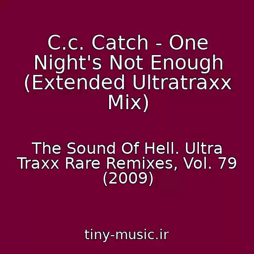 کاور آهنگ C.c. Catch - One Night's Not Enough (Extended Ultratraxx Mix) از The Sound Of Hell. Ultra Traxx Rare Remixes, Vol. 79 (2009)